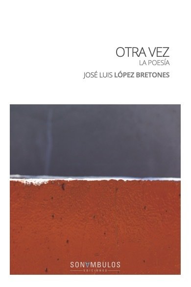 OTRA VEZ LA POESIA, de LOPEZ BRETONES,JOSE LUIS | portada del libro