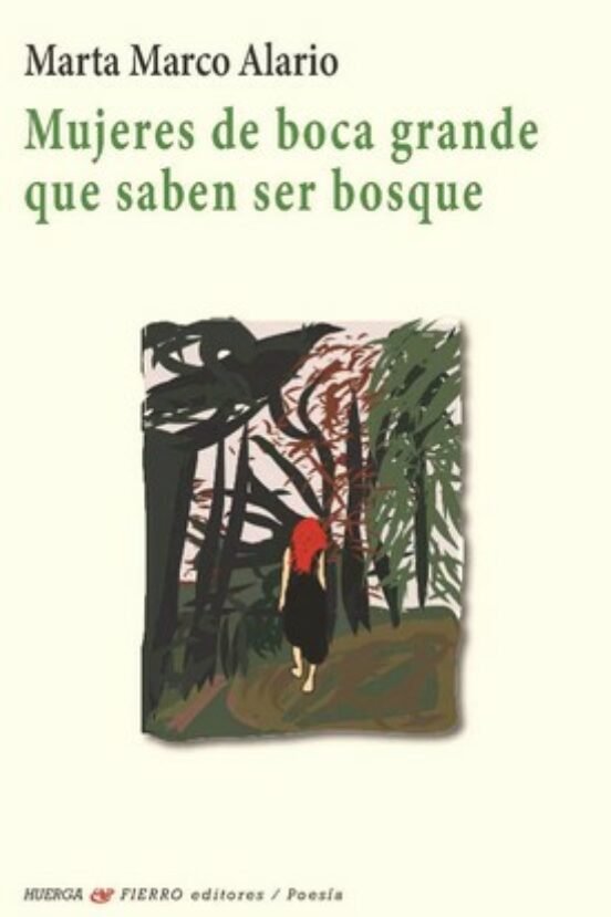 MUJERES DE BOCA GRANDE QUE SABEN SER BOSQUE, de MARTA MARCO ALARIO | portada del libro