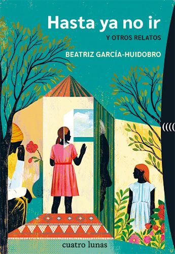 HASTA YA NO IR Y OTROS RELATOS, de GARCIA-HUIDOBRO, BEATRIZ | portada del libro