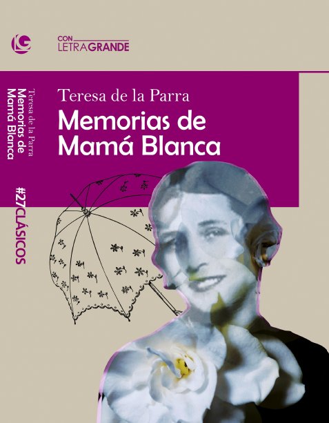 Memorias de Mamá Blanca (edición en letra grande), de de la Parra, Teresa | portada del libro