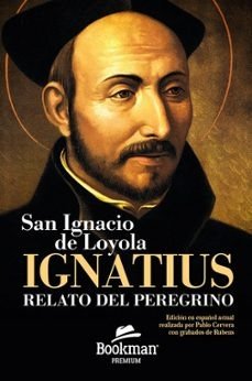 IGNATIUS. RELATO DEL PEREGRINO, de DE LOYOLA, SAN IGNACIO | portada del libro
