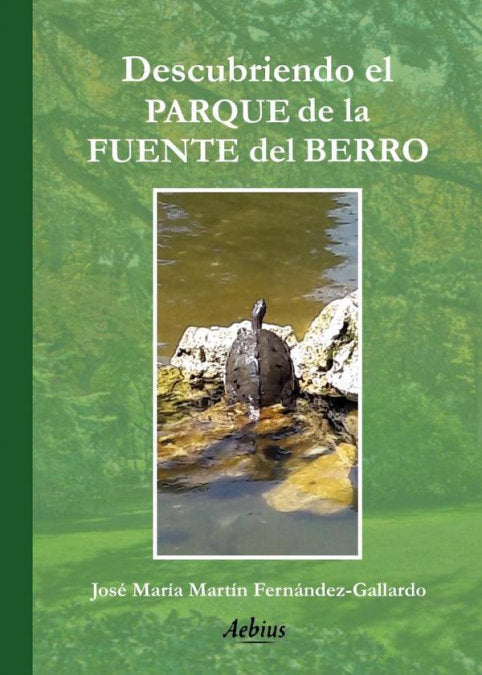 DESCUBRIENDO EL PARQUE DE LA FUENTE DEL BERRO, de MARTIN FERNANDEZ-GALLARDO, JOSE MARIA | portada del libro