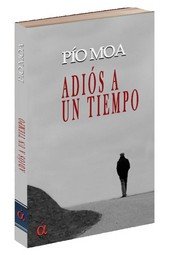 ADIOS A UN TIEMPO, de MOA, PIO | portada del libro
