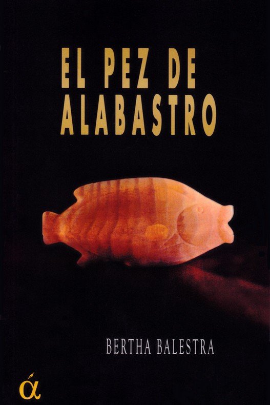 PEZ DE ALABASTRO, EL, de BALESTRA, BERTHA | portada del libro