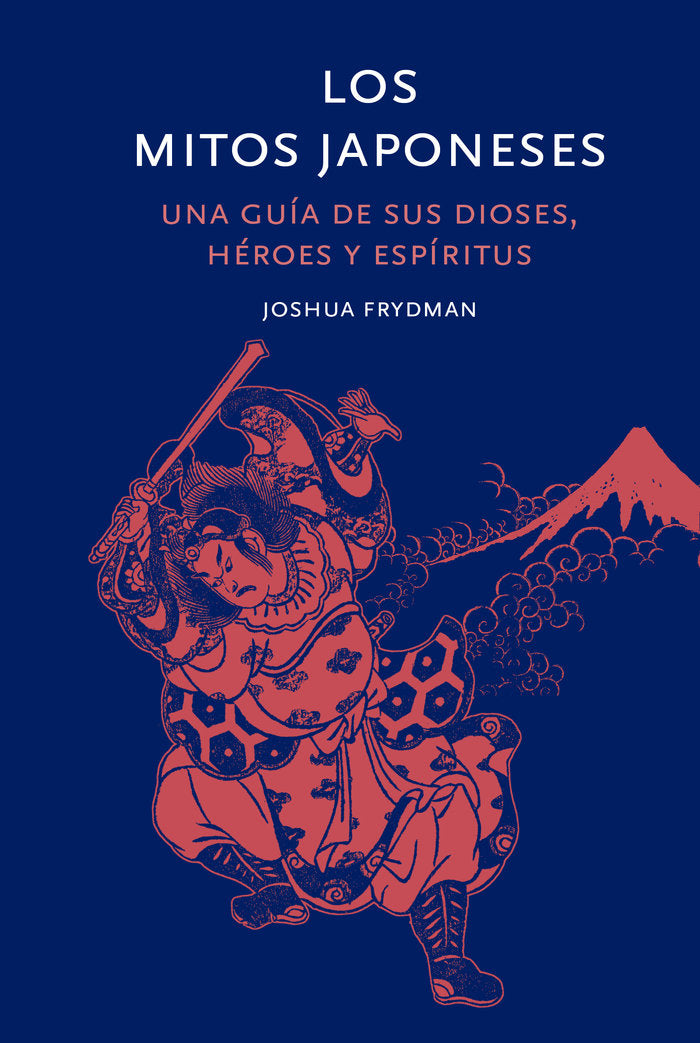 LOS MITOS JAPONESES, de FRIEDMAN, JOSHUA | portada del libro