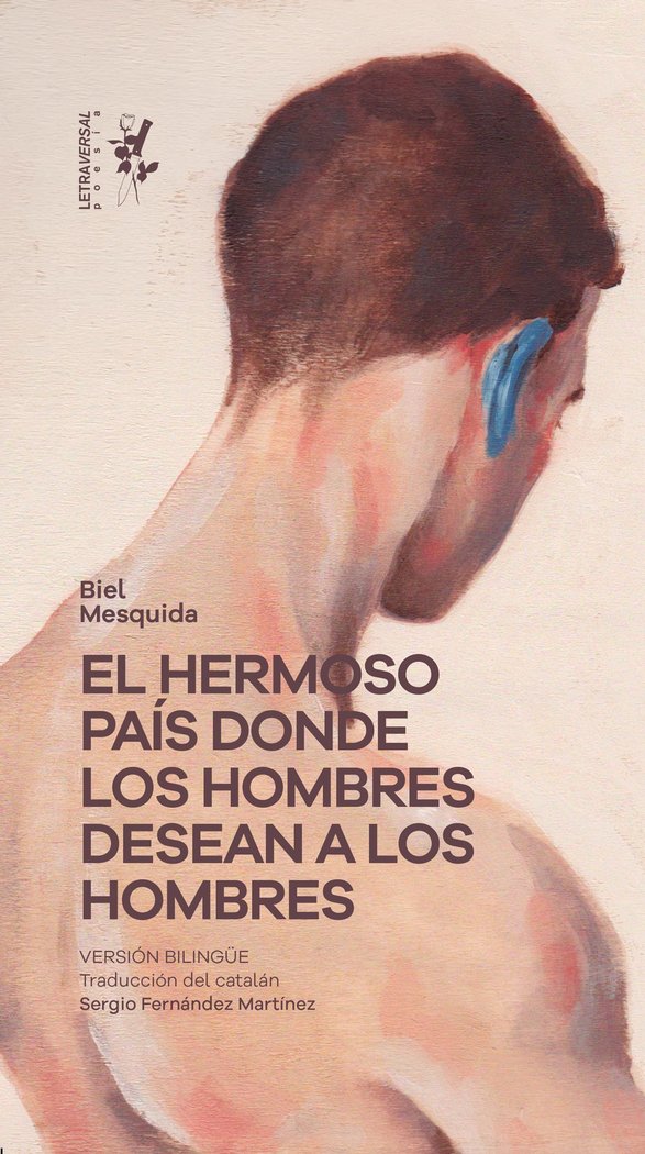 EL HERMOSO PAIS DONDE LOS HOMBRES DESEAN A LOS HOMBRES, de MESQUIDA, BIEL | portada del libro
