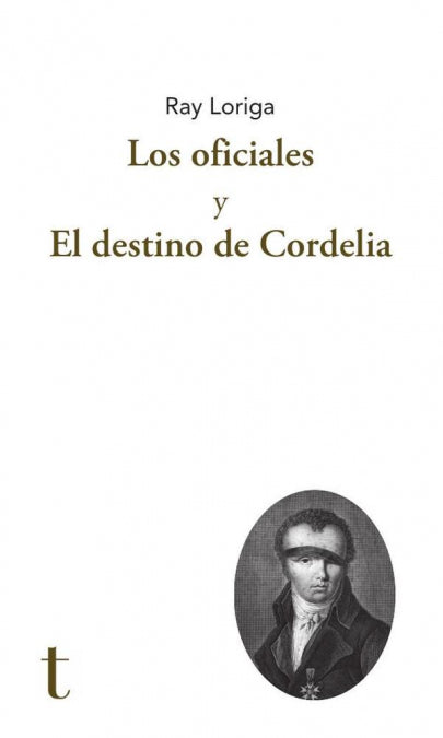 Los oficiales y El destino de Cordelia, de LORIGA, RAY | portada del libro