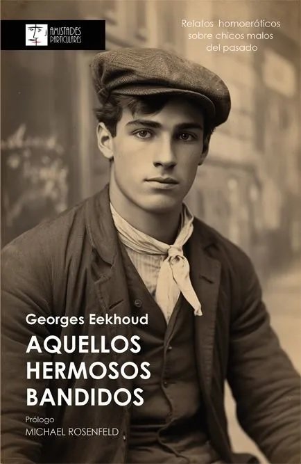 AQUELLOS HERMOSOS BANDIDOS, de EEKHOUD, GEORGES | portada del libro