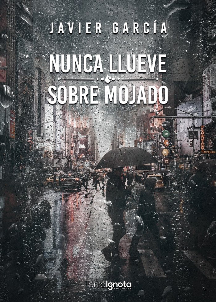 Nunca llueve sobre mojado, de García, Javier | portada del libro