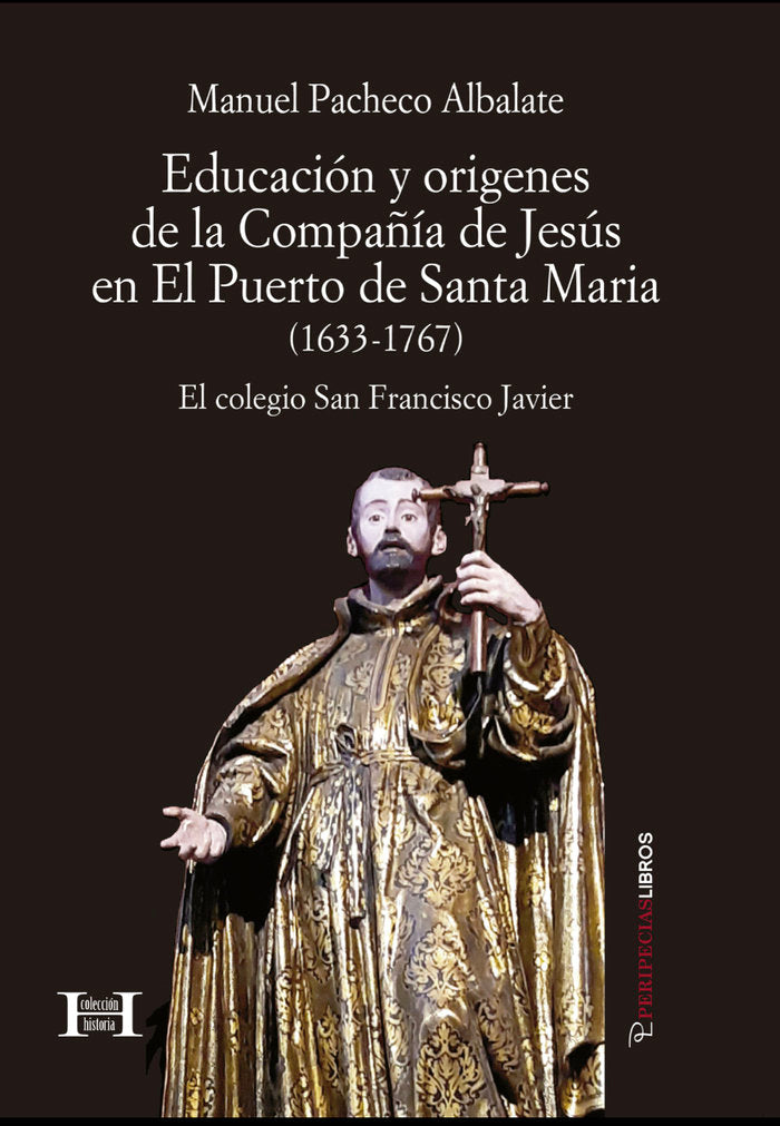 EDUCACIÓN Y ORIGENES DE LA COMPAÑÍA DE JESÚS EN EL PUERTO, de PACHECO ALBALATE, MANUEL | portada del libro