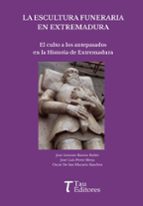 LA ESCULTURA FUNERARIA EN EXTREMADURA, de José Antonio Ramos Rubio | portada del libro
