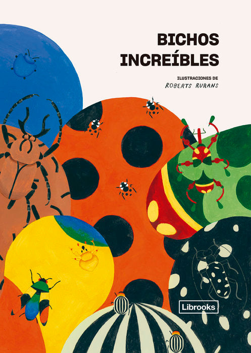 BICHOS INCREIBLES, de RURANS, ROBERT | portada del libro
