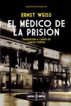 MEDICO DE LA PRISION, EL, de Ernst Weiss | portada del libro