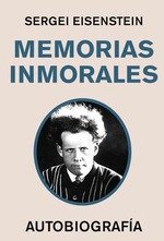 MEMORIAS INMORALES, de EISENSTEIN, SERGEI | portada del libro