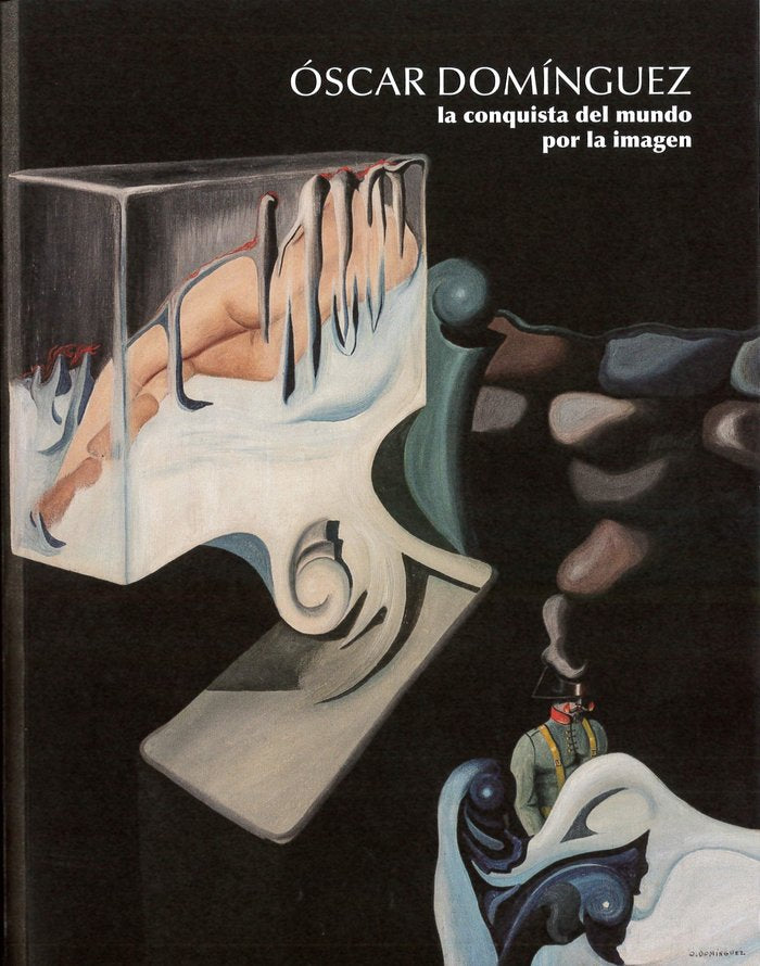 ÓSCAR DOMÍNGUEZ la conquista del mundo por la imagen, de Alonso Molina, Óscar | portada del libro