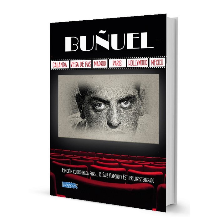 BUÑUEL CALANDA VEGA DE PAS MADRID PARIS HOLLYWOOD, MEXI, de SAIZ VIADERO, JOSE RAMON | portada del libro