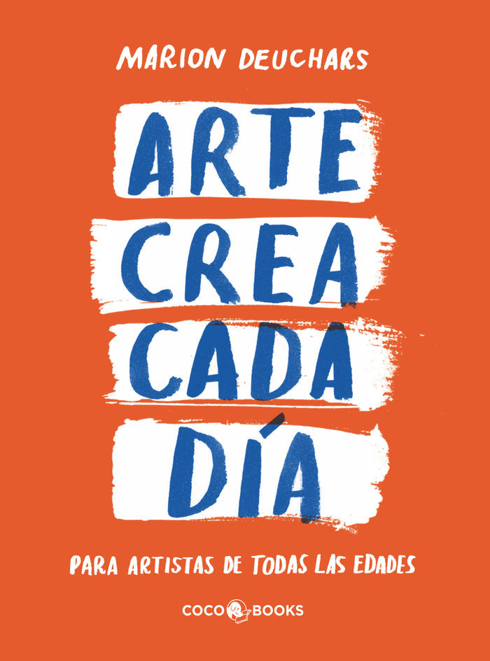 ARTE CREA CADA DIA, de DEUCHARS, MARION | portada del libro