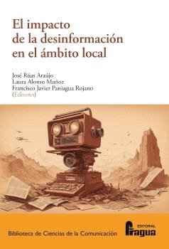 EL IMPACTO DE LA DESINFORMACION EN EL AMBITO LOCAL, de RUAS ARAULO, JOSE | portada del libro