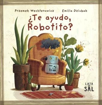 ¿TE AYUDO, ROBOTITO?, de WECHTEROWICZ, PRZEMYS?AW | portada del libro