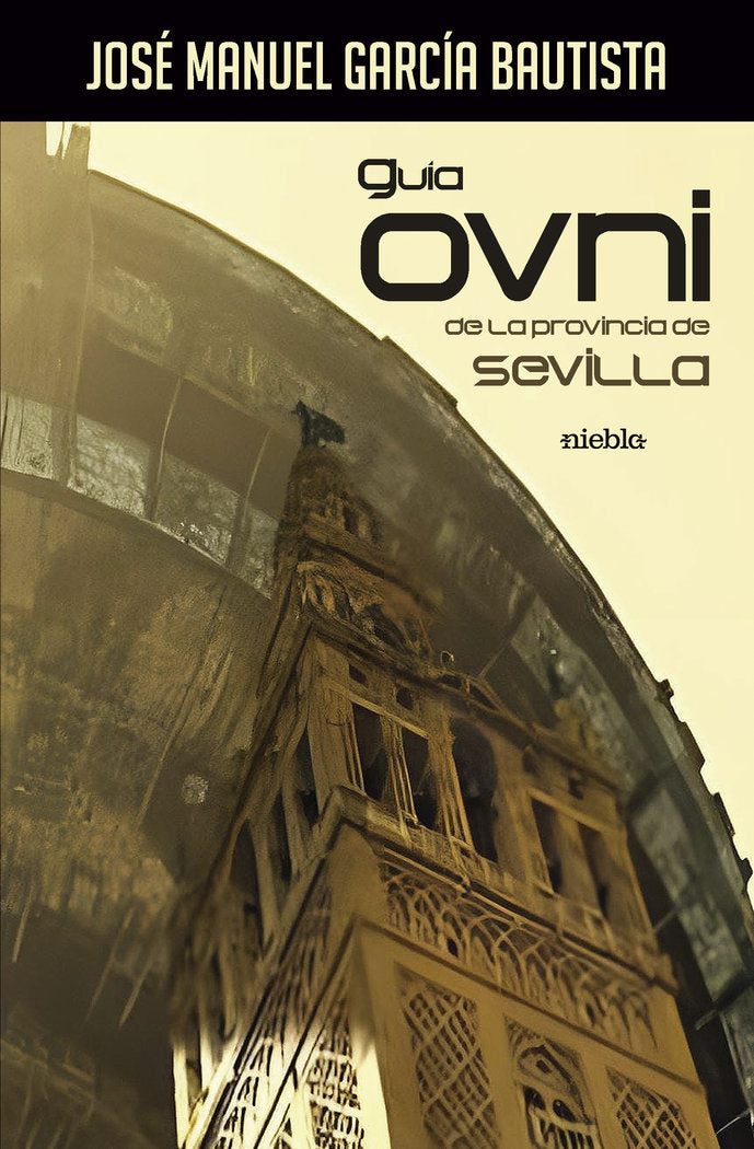 Guía OVNI de la provincia de Sevilla, de García Bautista, José Manuel | portada del libro
