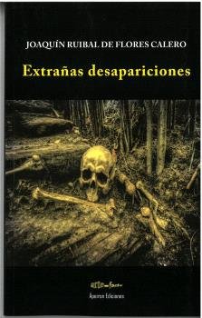 EXTRAÑAS DESAPARICIONES, de RUIBAL DE FLORES CALERO, JOAQUIN | portada del libro