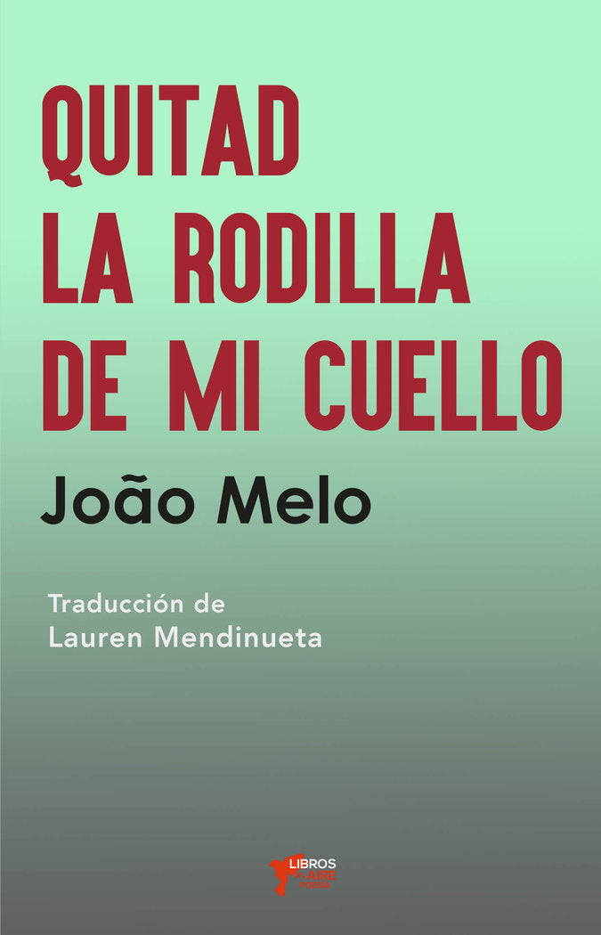 QUITAD LA RODILLA DE MI CUELLO, de MELO, JOAO | portada del libro