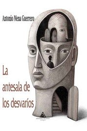 ANTESALA DE LOS DESVARIOS, LA, de MENA GUERRERO, ANTONIO | portada del libro