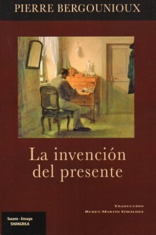 LA INVENCION DEL PRESENTE, de BERGOUNIOUX, PIERRE | portada del libro