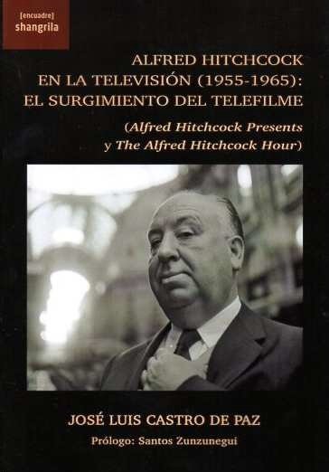 ALFRED HITCHCOCK EN LA TELEVISION 1955 1965 EL SURGIMIENT, de CASTRO DE PAZ, JOSE LUIS | portada del libro