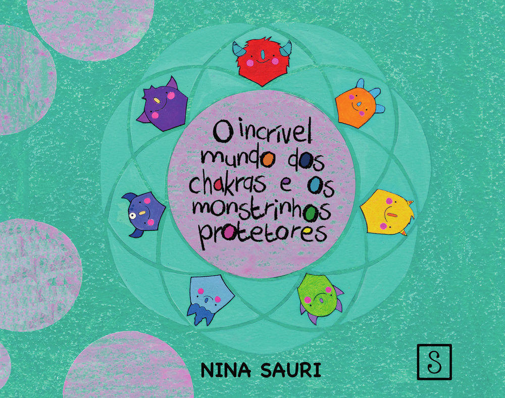 O incrível mundo dos chakras e dos monstrinhos protetores, de Sauri Baqueiro, Nina | portada del libro