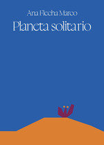 PLANETA SOLITARIO, de ANA FLECHA MARCO | portada del libro