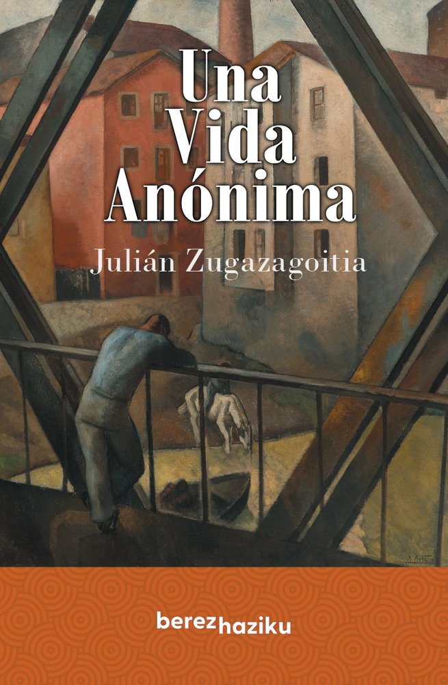 UNA VIDA ANONIMA, de JULIAN ZUGAZAGOITIA MENDIETA | portada del libro