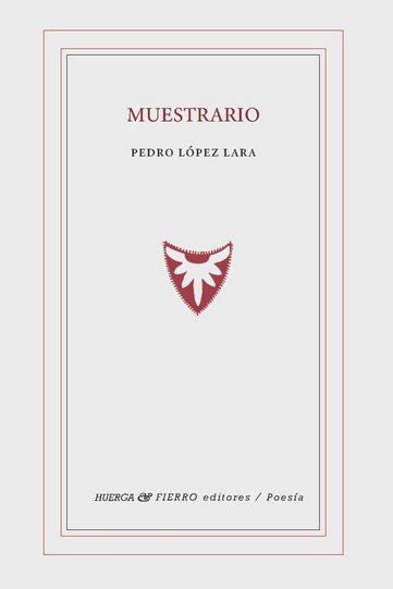 MUESTRARIO, de LOPEZ LARA, PEDRO | portada del libro