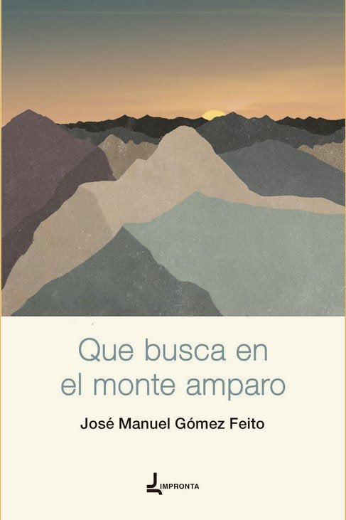 QUE BUSCA EN EL MONTE AMPARO, de GOMEZ FEITO, JOSE MANUEL | portada del libro