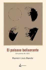 PAISAXE BELIXERANTE, EL, de RAMON LLUIS BANDE GUERRA | portada del libro