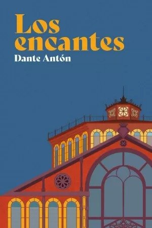 ENCANTES, LOS, de ANTON, DANTE | portada del libro