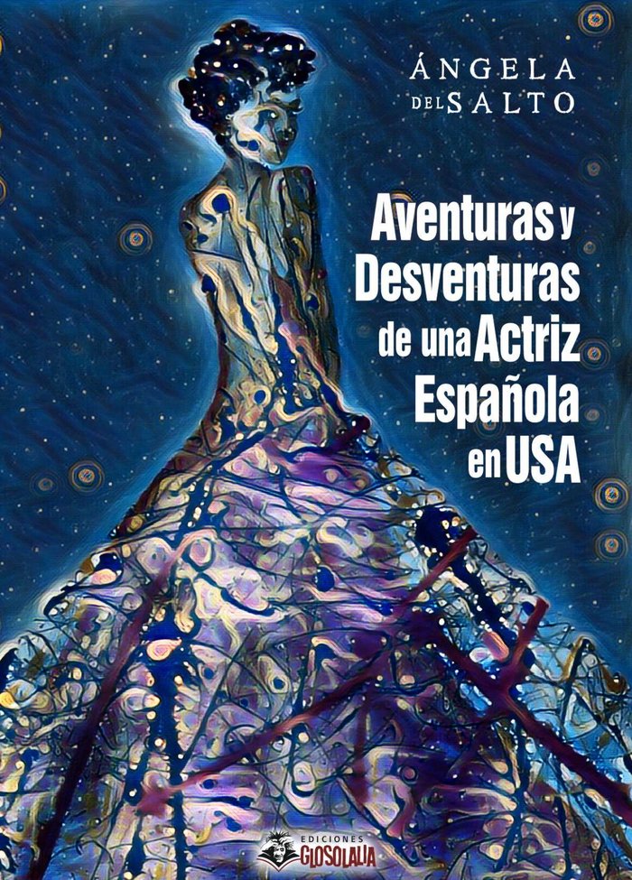 AVENTURAS Y DESVENTURAS DE UNA ACTRIZ ESPAÑOLA EN USA, de DEL SALTO, ANGELA | portada del libro