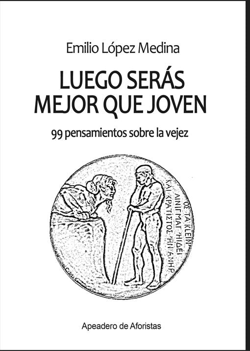 LUEGO SERAS MEJOR QUE JOVEN, de LOPEZ MEDINA, EMILIO | portada del libro