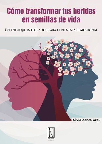 Como transformar tus heridas en semillas de vida, de Silvia Xanco Grau | portada del libro