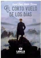 EL CORTO VUELO DE LOS DIAS, de RAFAEL CESAR GARCIA SERRANO | portada del libro
