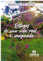 Retazos de una vida real... o imaginada, de MARIA DE HITA | portada del libro