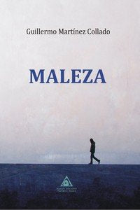 MALEZA, de MARTINEZ COLLADO, GUILLERMO | portada del libro