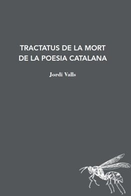 TRACTATUS DE MORT DE LA POESIA CATALANA, de VALLS, JORDI | portada del libro