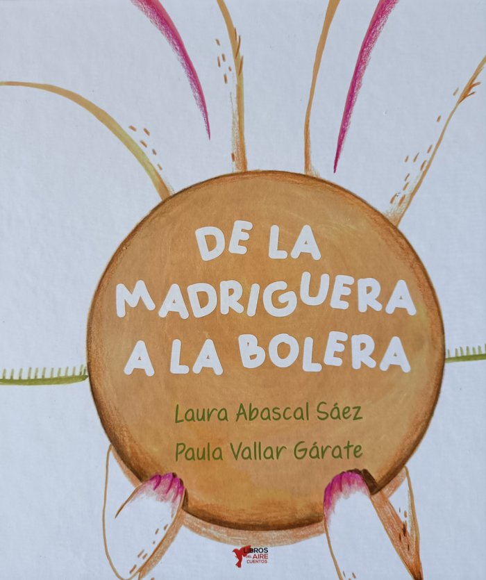 DE LA MADRIGUERA A LA BOLERA, de ABASCAL SÁEZ, LAURA | portada del libro