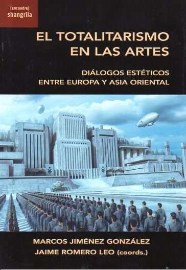 EL TOTALITARISMO EN LAS ARTES, de JIMENEZ GONZALEZ,MARCOS | portada del libro