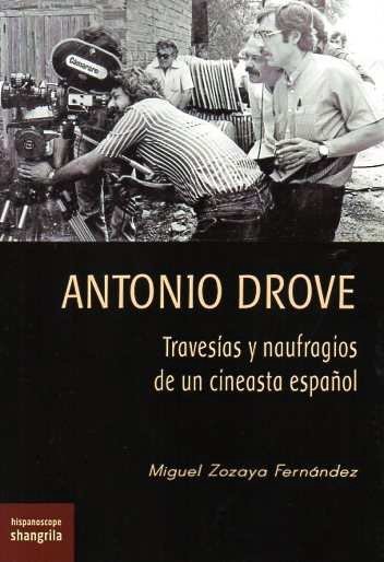 ANTONIO DROVE: TRAVESIAS Y NAUFRAGIOS DE UN CINEASTA ESPAÑOL, de ZOZAYA FERNANDEZ, MIGUEL | portada del libro