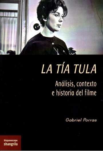 LA TIA TULA ANALISIS CONTEXTO E HISTORIA DEL FILME, de PORRAS,GABRIEL | portada del libro