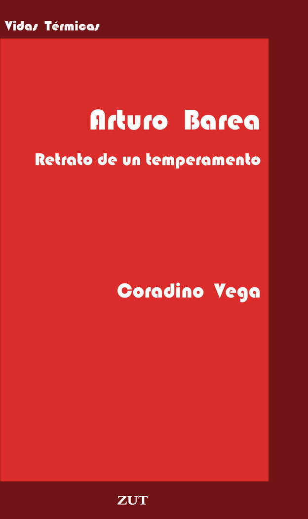 ARTURO BAREA. RETRATO DE UN TEMPERAMENTO., de VEGA,CORADINO | portada del libro
