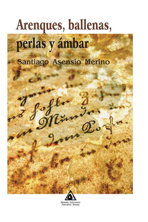 ARENQUES, BALLENAS, PERLAS Y AMBAR, de MERINO ASENSIO, SANTIAGO | portada del libro