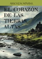 EL CORAZÓN DE LAS TIERRAS ALTAS, de ARACELI M. MIÑANA | portada del libro
